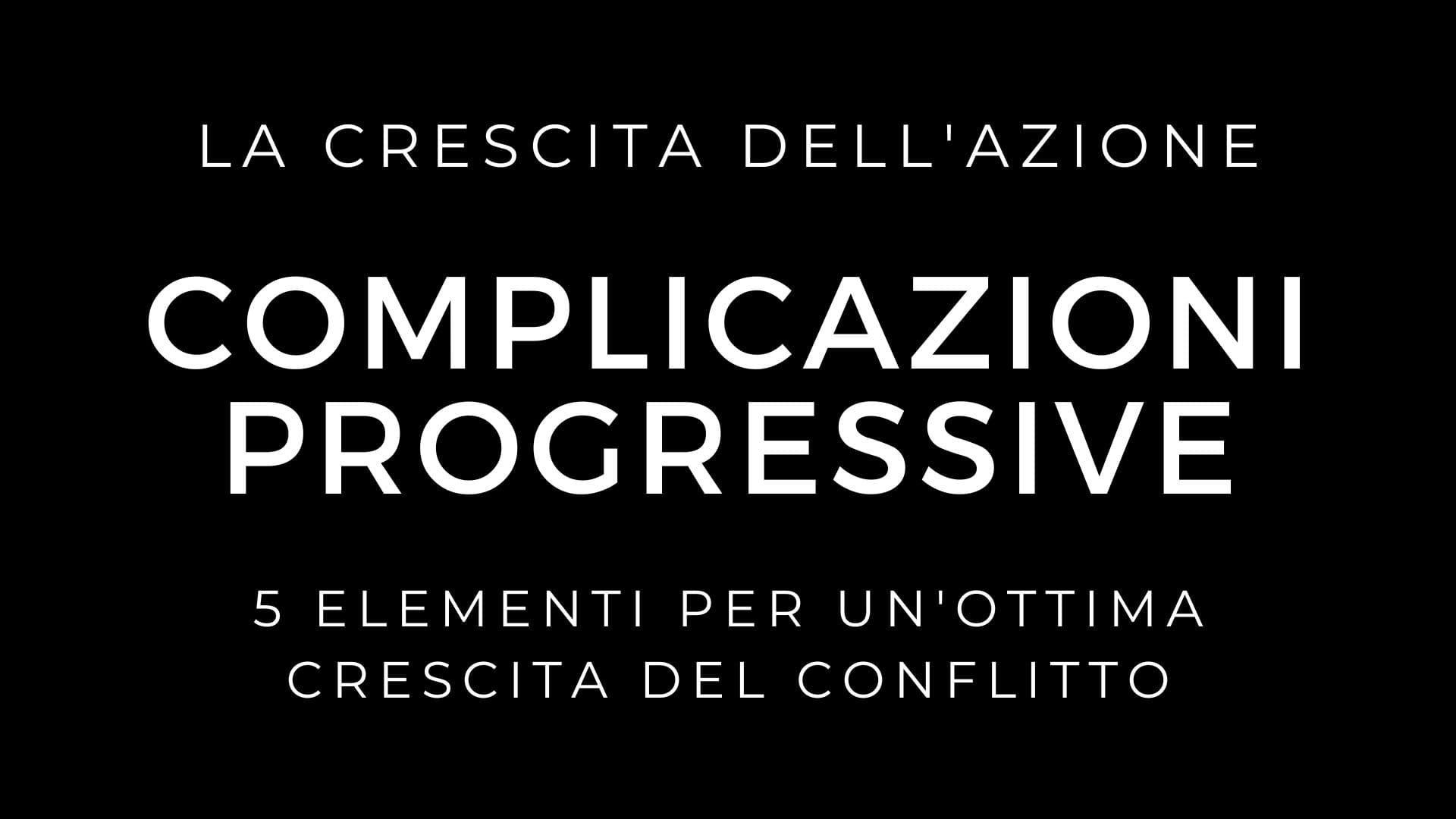 La crescita del conflitto: Le complicazioni progressive della trama