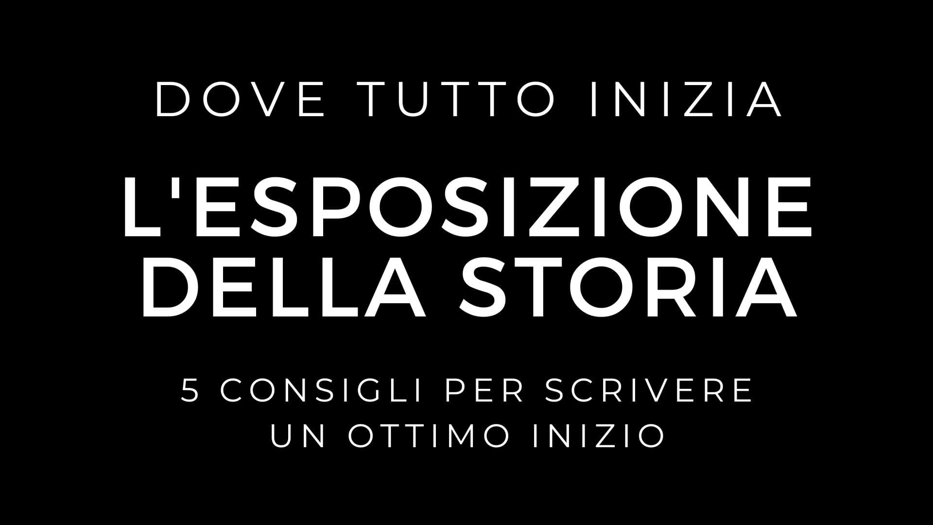 L'esposizione della storia: I segreti per un inizio perfetto